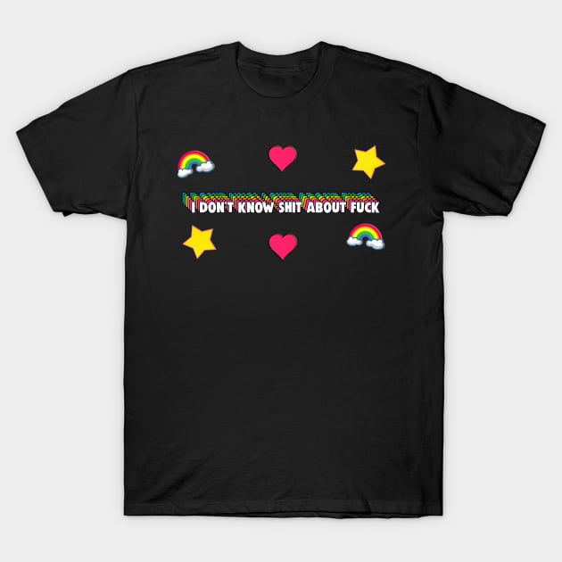 I Don't Know Shit About Fuck T-Shirt by Barnyardy